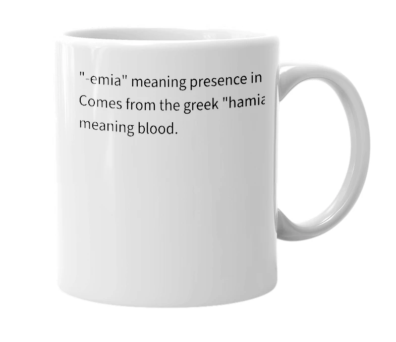 White mug with the definition of '-emia'