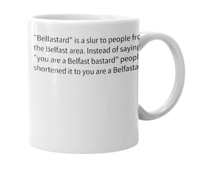 White mug with the definition of 'Belfastard'