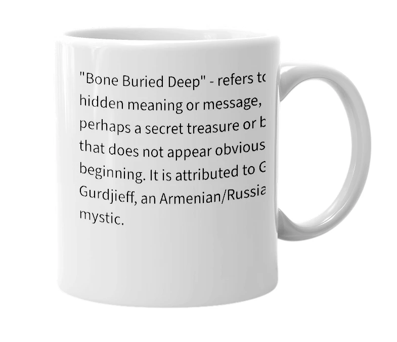 White mug with the definition of 'Bone Buried Deep'