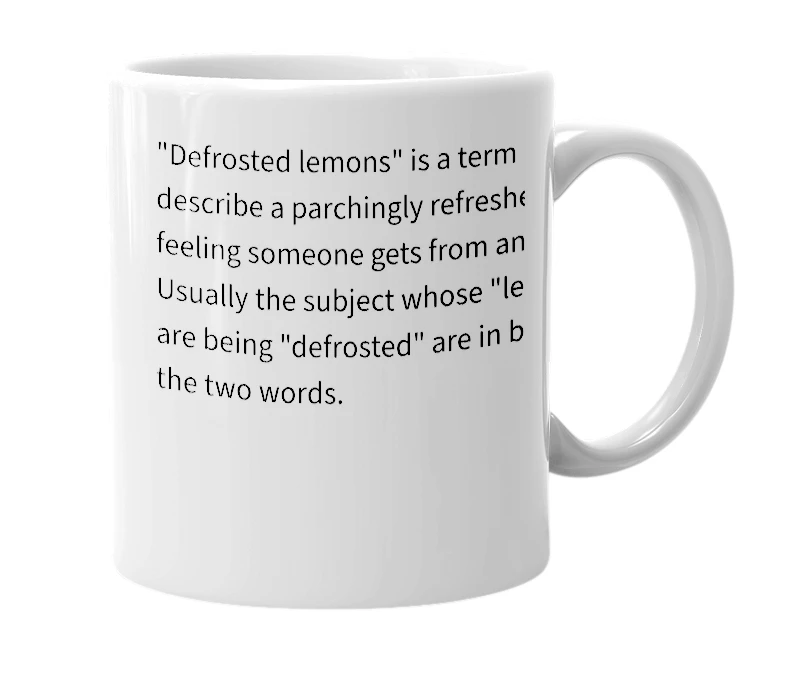 White mug with the definition of 'Defrosted lemons'