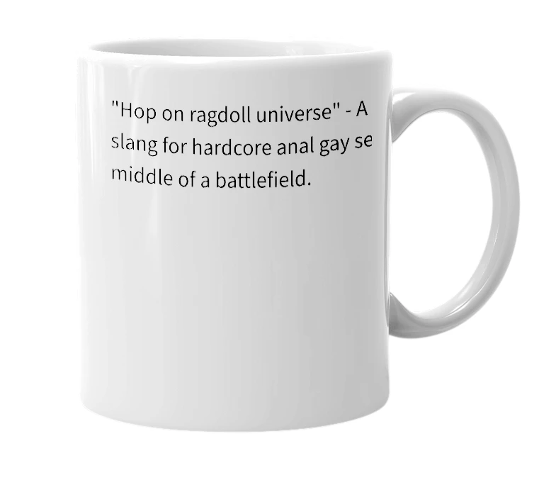 White mug with the definition of 'Hop on ragdoll universe'