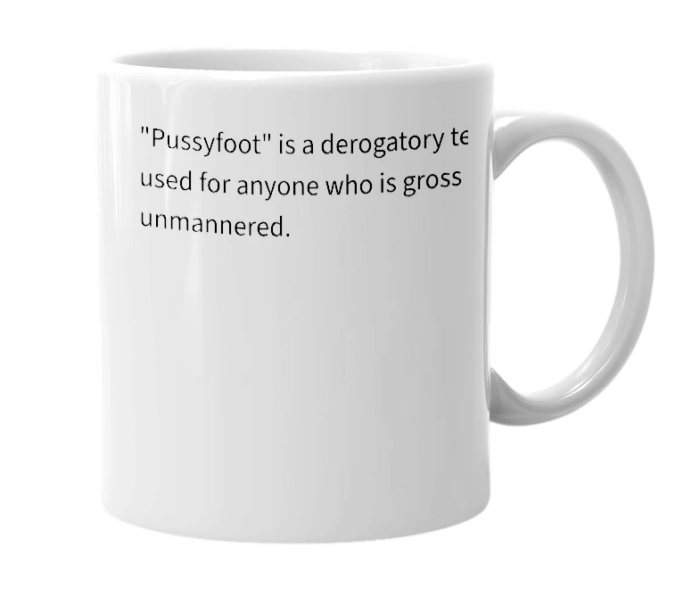 White mug with the definition of 'Pussyfoot'