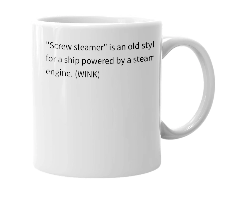 White mug with the definition of 'Screw Steamer'