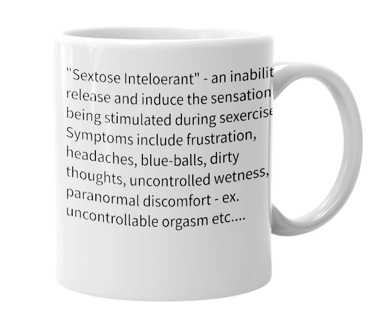 White mug with the definition of 'Sextose Intolerant'