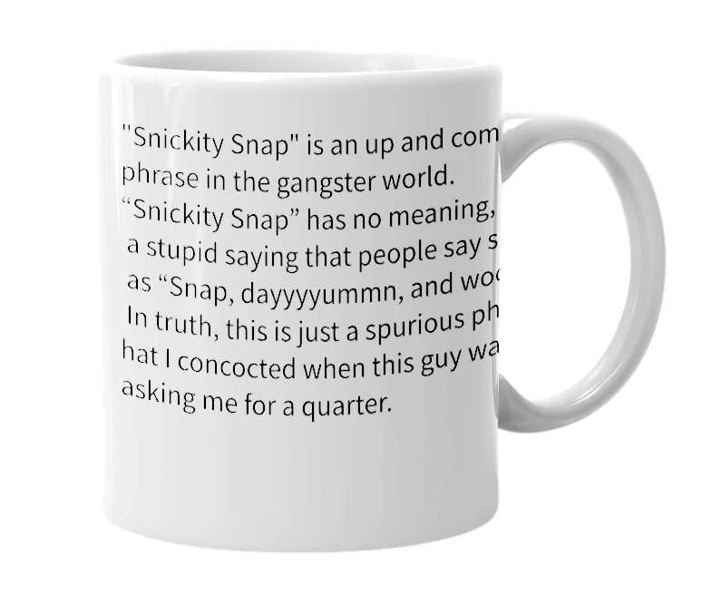 White mug with the definition of 'Snickity Snap'