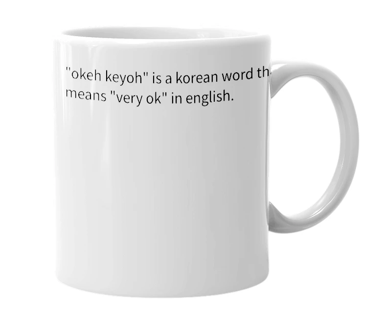 White mug with the definition of 'okeh keyoh'