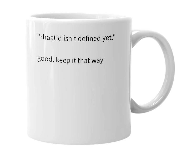 White mug with the definition of 'rhaatid'