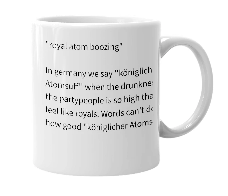 White mug with the definition of 'königlicher Atomsuff'