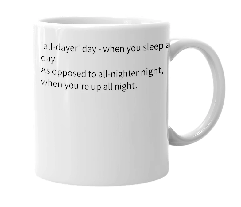 White mug with the definition of 'all-dayer'