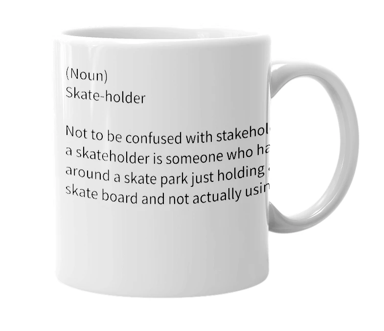 White mug with the definition of 'Skateholder'