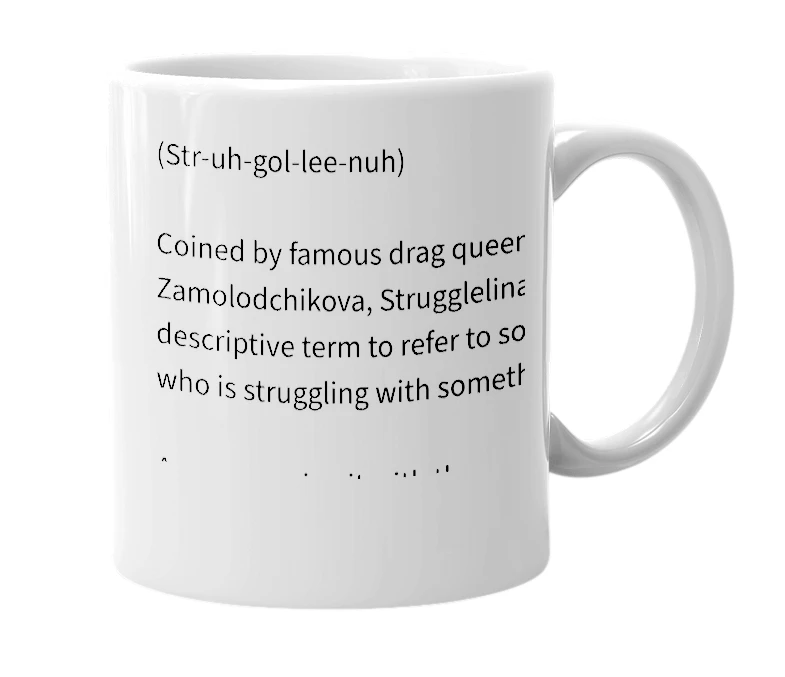 White mug with the definition of 'Strugglelina'