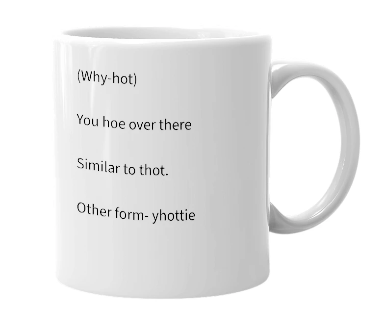 White mug with the definition of 'Yhot'