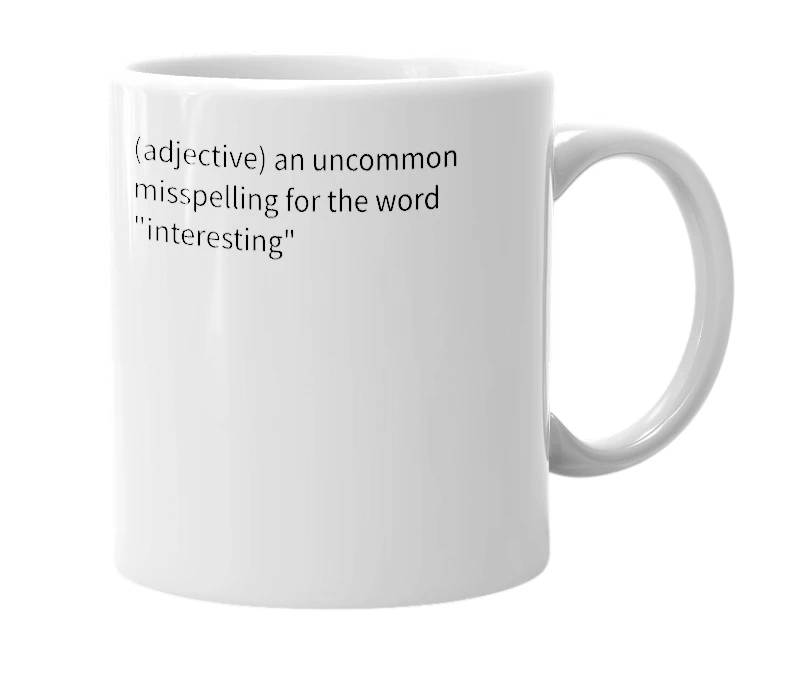 White mug with the definition of 'imterestomg'