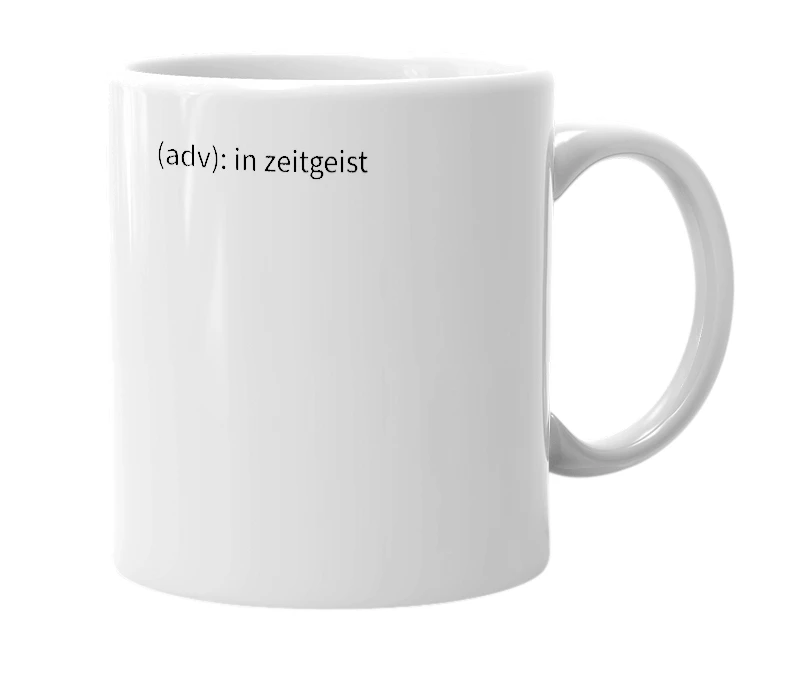 White mug with the definition of 'zeitgeistically'