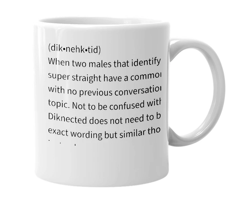 White mug with the definition of 'Diknected'