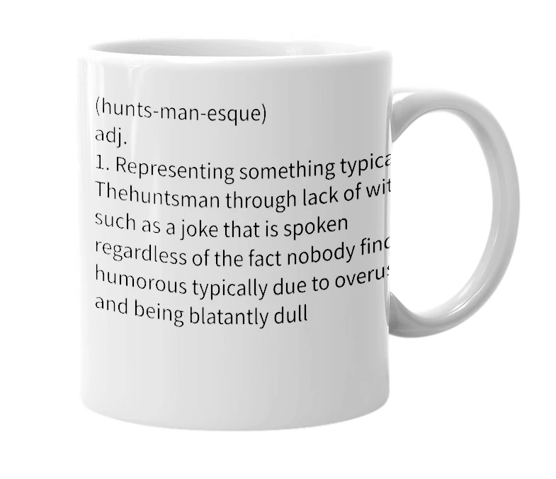 White mug with the definition of 'huntsmanesque'