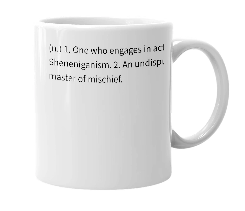 White mug with the definition of 'Shenaniganator'