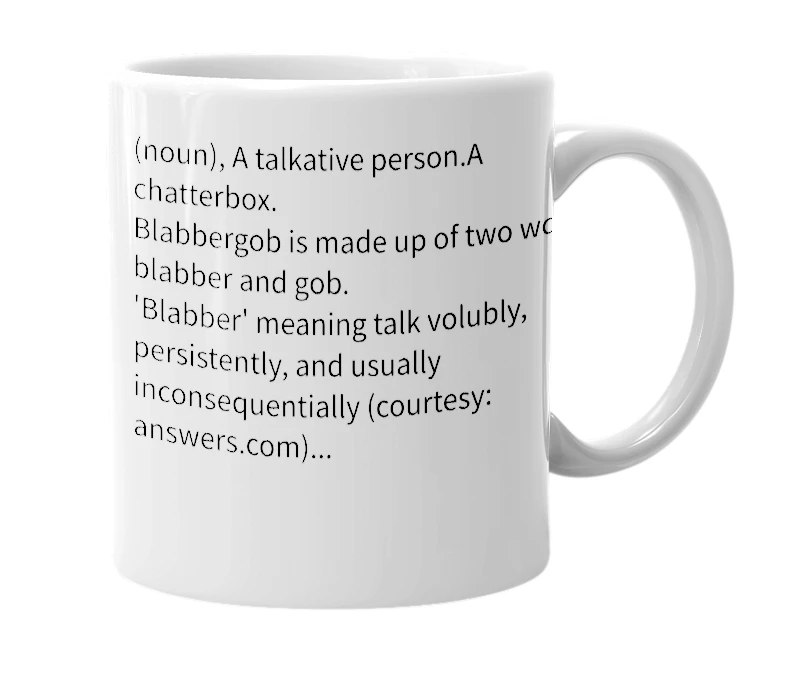 White mug with the definition of 'blabbergob'