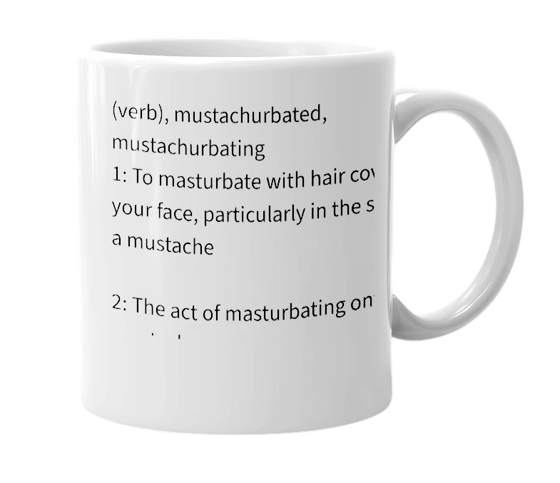 White mug with the definition of 'mustachurbate'