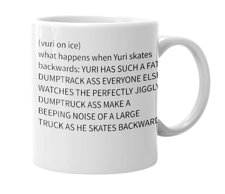 White mug with the definition of 'YURI’s DUMPTRUCK'