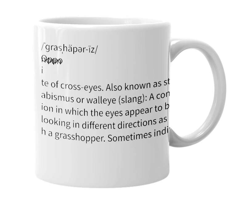 White mug with the definition of 'Grasshopper-Eyes'