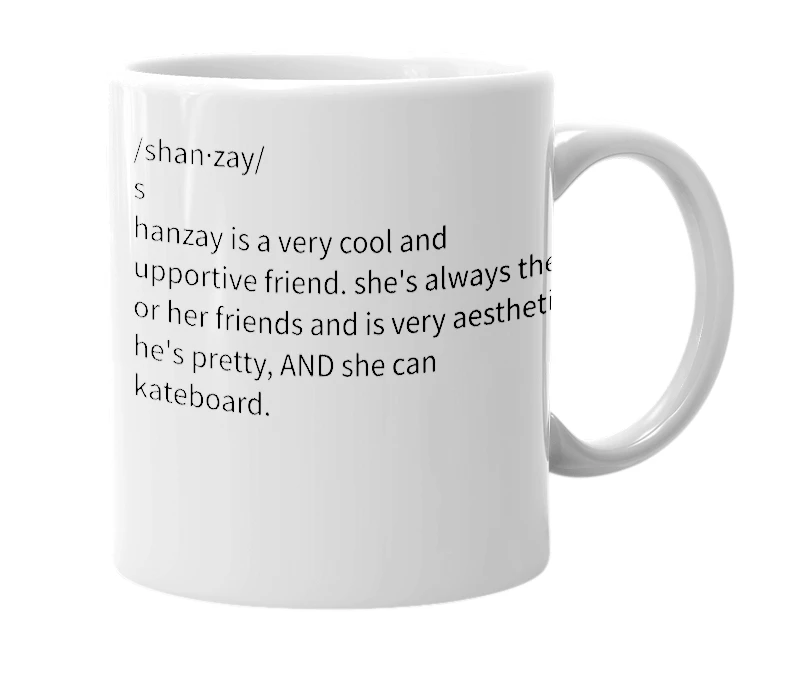 White mug with the definition of 'shanzay'