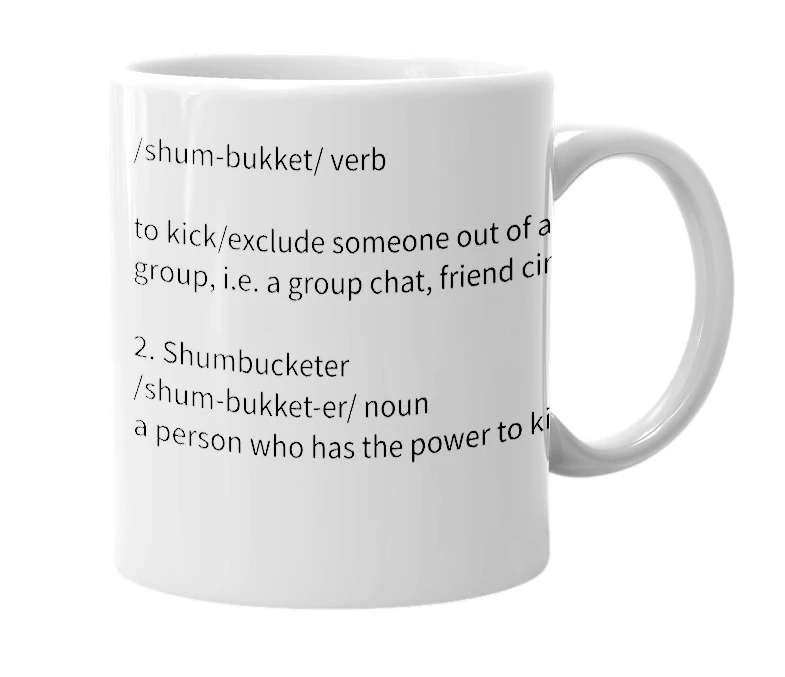 White mug with the definition of 'Shumbucket'