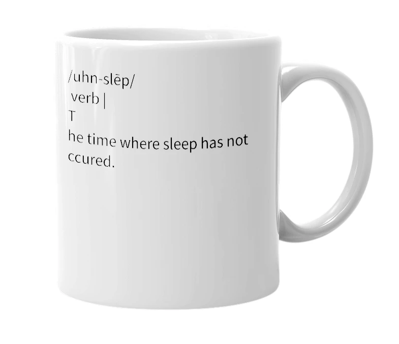White mug with the definition of 'Unsleep'