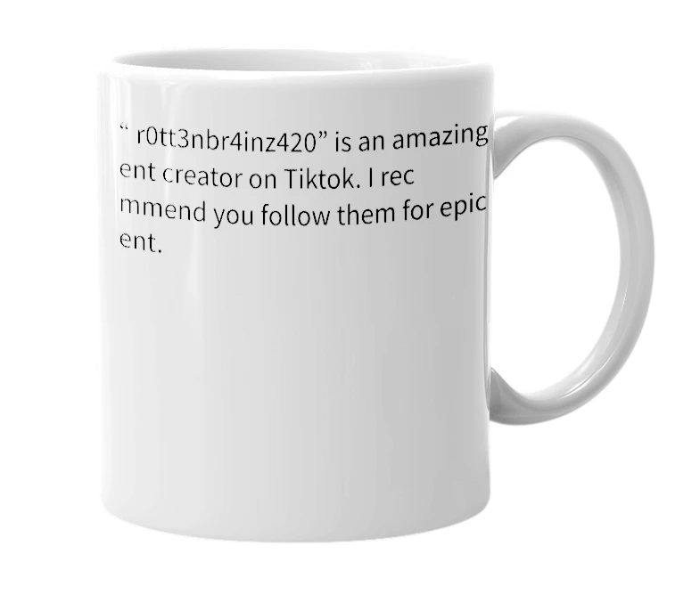 White mug with the definition of 'r0tt3nbr4inz420'