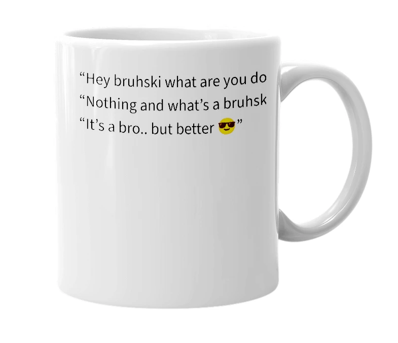 White mug with the definition of 'Bruhski'