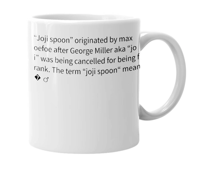 White mug with the definition of 'Joji Spoon'
