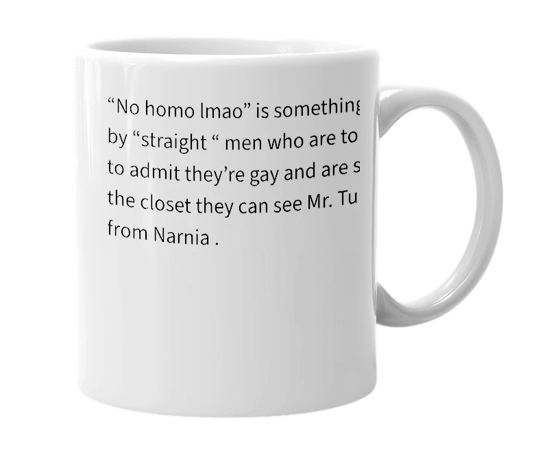 White mug with the definition of 'no homo lmao'