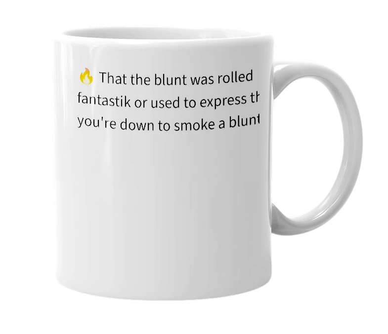 White mug with the definition of 'BLUNTASTIK'