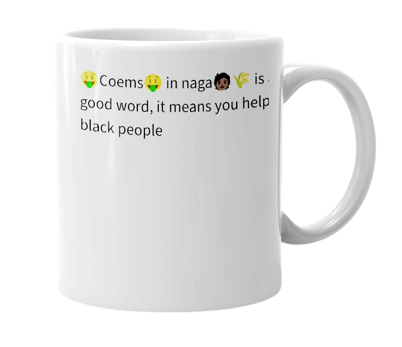 White mug with the definition of '🤑Coems🤑 in naga🧑🏿🌾'