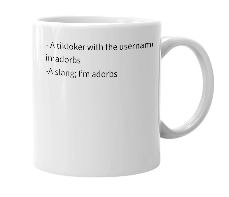 White mug with the definition of 'Imadorbs'