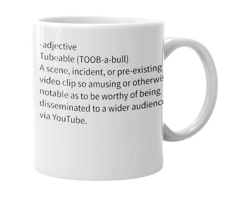 White mug with the definition of 'Tubeable'