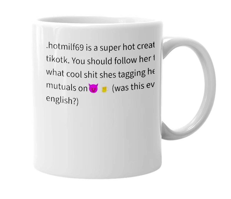 White mug with the definition of '.hotmilf69'