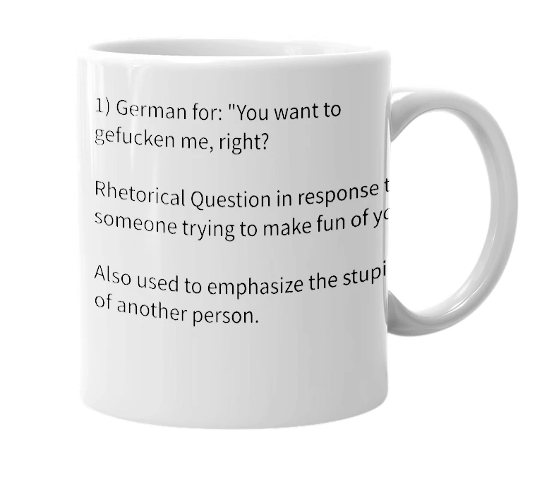 White mug with the definition of 'Du willsch mich doch geficken?!'