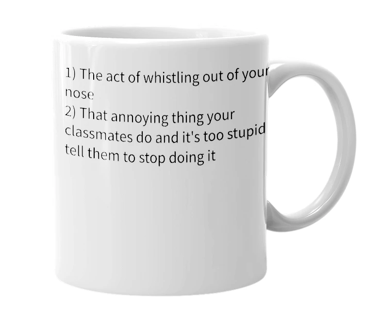 White mug with the definition of 'nose whistling'