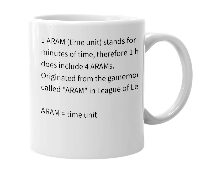 White mug with the definition of 'ARAM (time unit)'