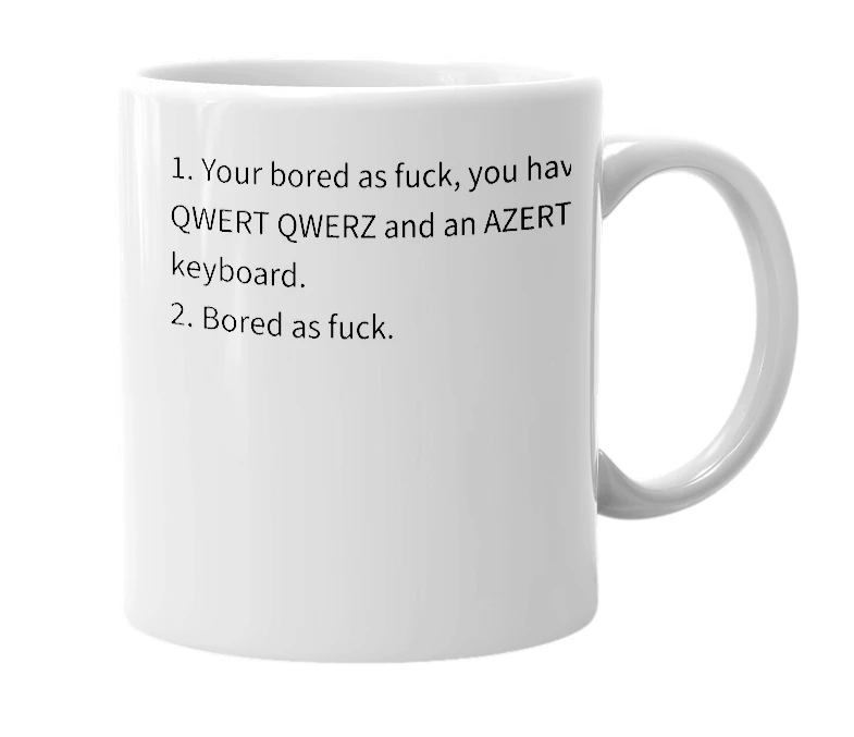 White mug with the definition of 'qwertyuiopasdfghjklzxcvbnmqwertzuiopasdfghjklyxcvbnmazertyuiopqsdfghjklwxcvbnazertyuiopqsdfghjklmwxcvbn'