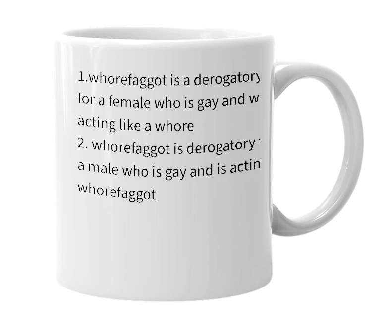 White mug with the definition of 'whorefaggot'