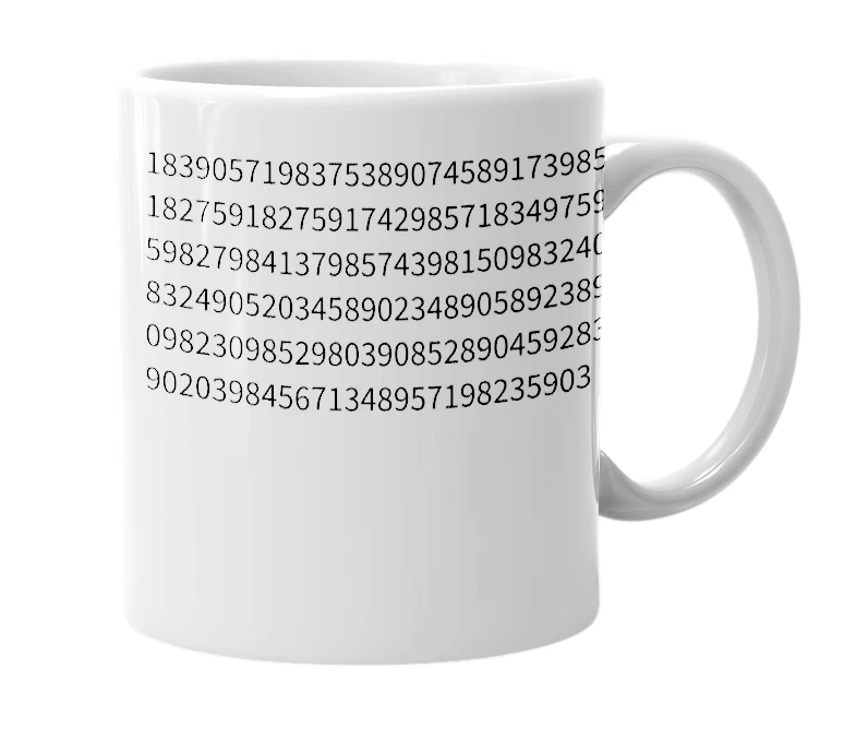 White mug with the definition of '183905719837538907458917398579182759182759174298571834975917598279841379857439815098324095832490520345890234890589238905098230985298039085289045928345902039845671348957198235903'