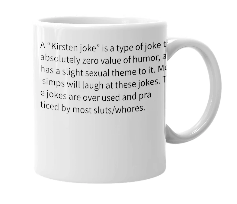 White mug with the definition of 'Kirsten joke'