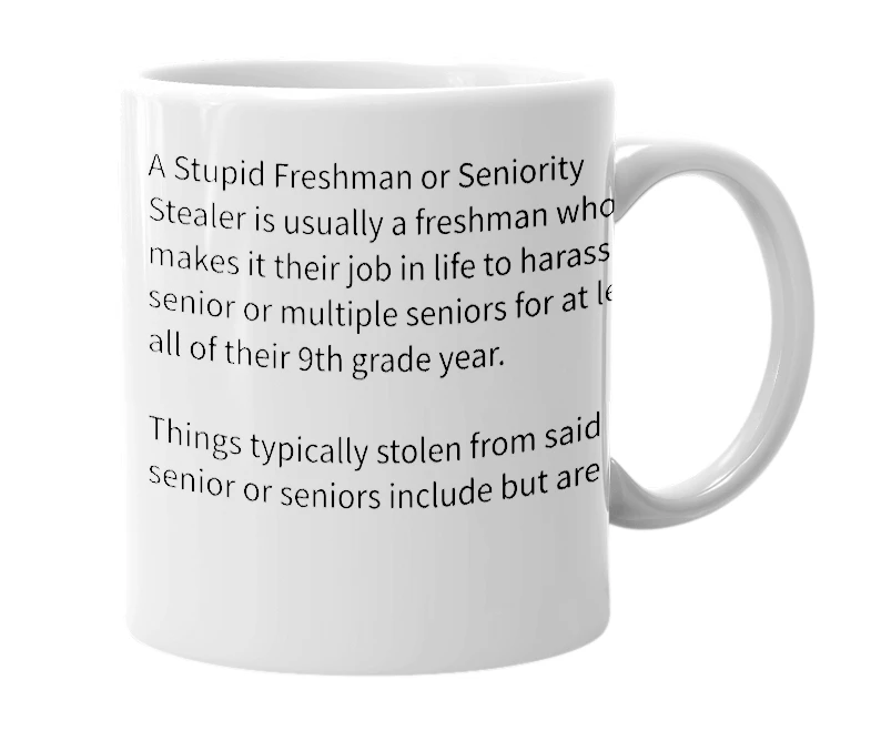 White mug with the definition of 'A Stupid Freshman or Seniority Stealer'
