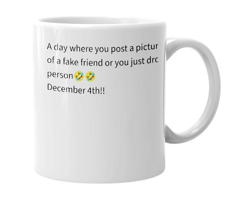 White mug with the definition of 'Fake Friends Day'