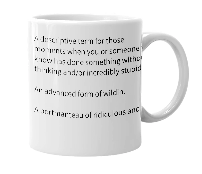White mug with the definition of 'Ridicuwildin'