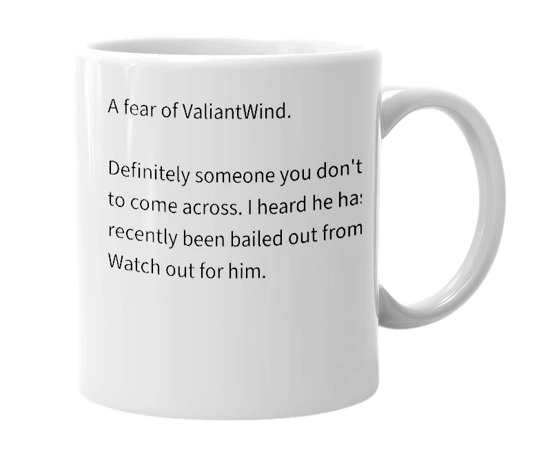 White mug with the definition of 'ValiantWindphobia'