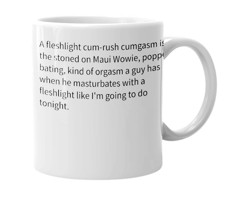 White mug with the definition of 'fleshlight cum-rush cumgasm'