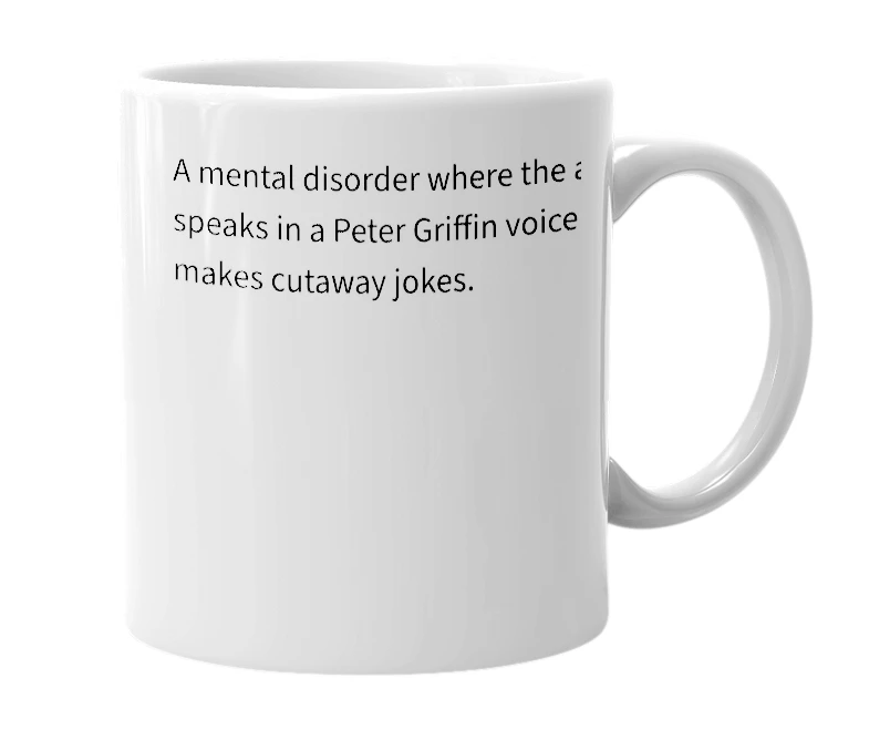 White mug with the definition of 'Peter Griffin Syndrome'